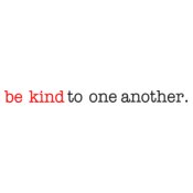 Be kind to one another long 