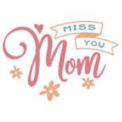 Miss You Mom 