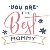 You Are The Best Mommy 